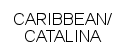 CARIBBEAN/CATALINA
