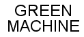 GREEN MACHINE